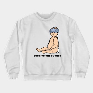 Look to the future Crewneck Sweatshirt